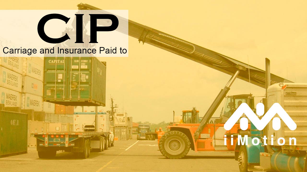 CIP - Carriage And Insurance Paid To | Grupo IiMotion