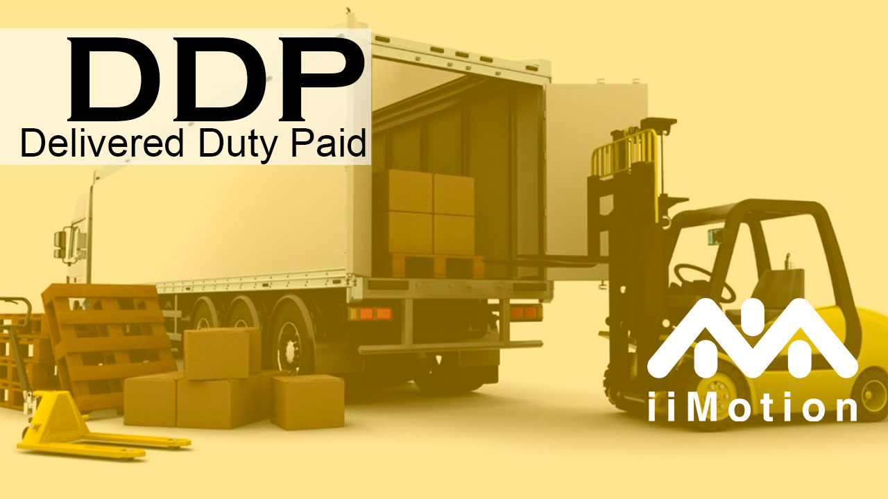 DDP - Delivered Duty Paid | Grupo IiMotion